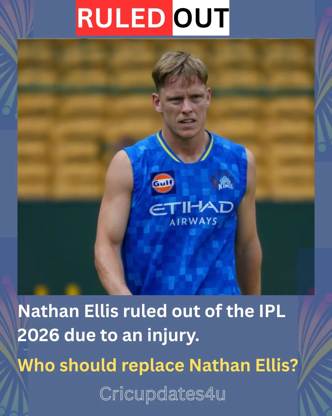 Nathan Ellis Injury IPL 2026: CSK Replacement Options and Full Update