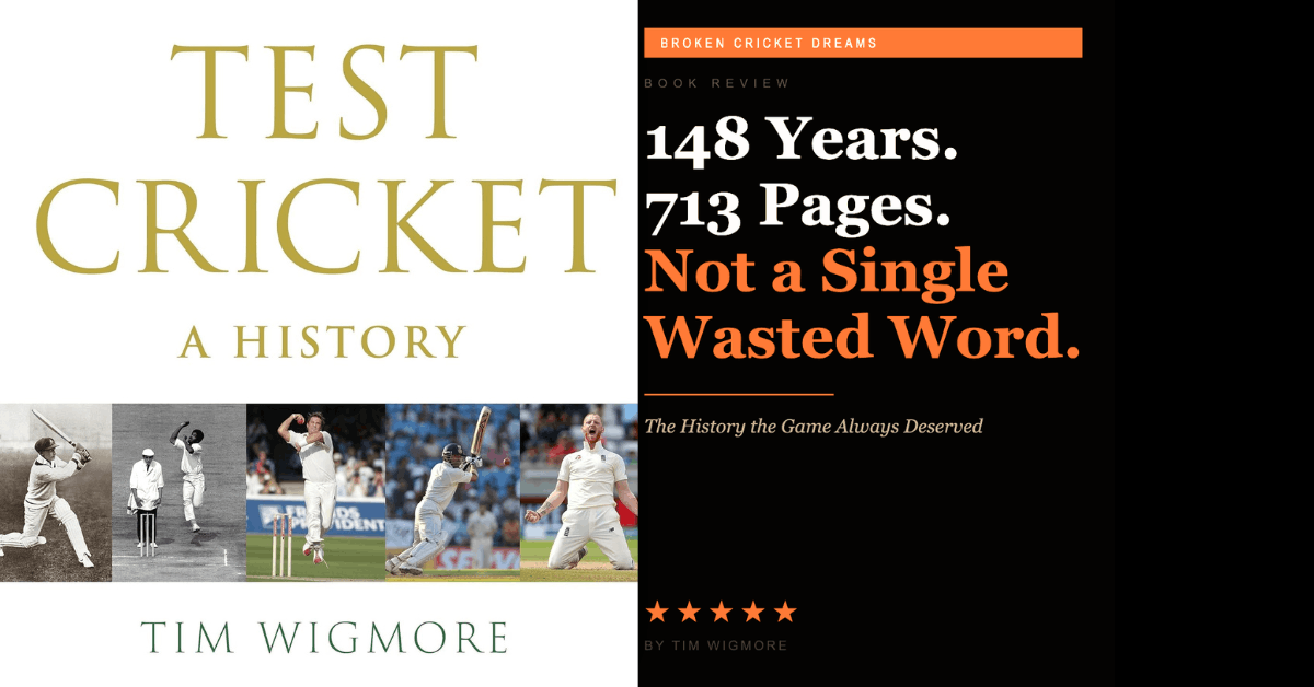 Tim Wigmore’s Test Cricket: A History — 148 Years, Not a Single Wasted Word. The History the Game Always Deserved.