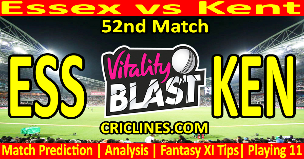 ESS vs KEN-Today Match Prediction-Vitality T20 Blast 2026-Dream11-52nd Match-Venue Details-Toss Update-Who Will Win
