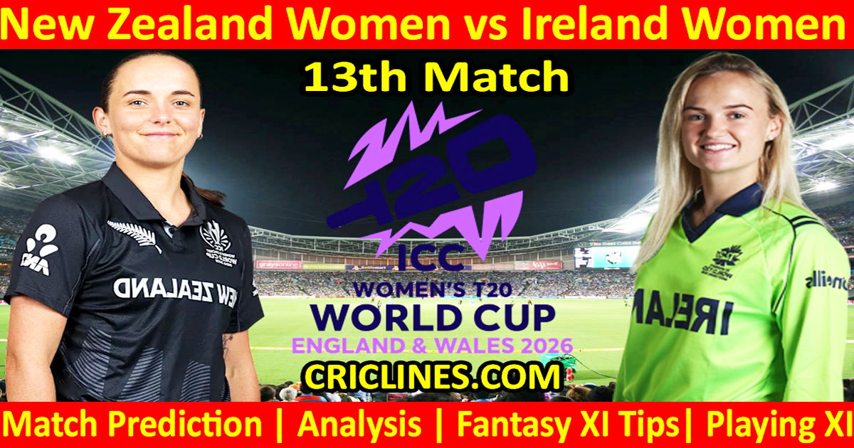 NZLW vs IREW-Today Match Prediction-Dream11-T20 World Cup 2026-13th Match-Who Will Win